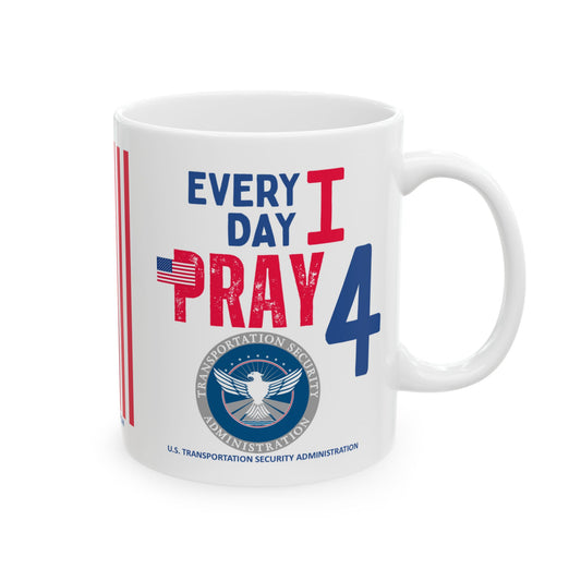U.S. Transportation Security Administration - Major Agencies - I Pray - Mug - 11 oz