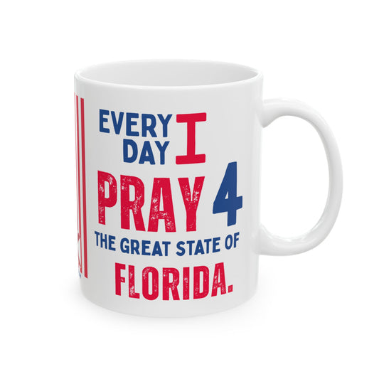 Florida - I Pray For -  Mug - 11 oz