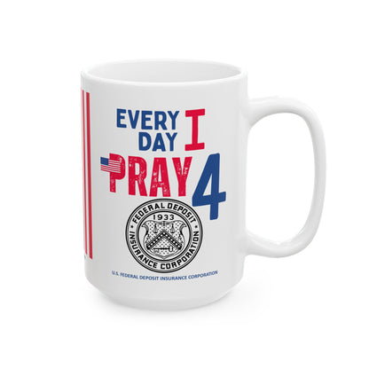 U.S. Federal Deposit Insurance Corporation - Major Agencies - I Pray -  Mug - 15 oz