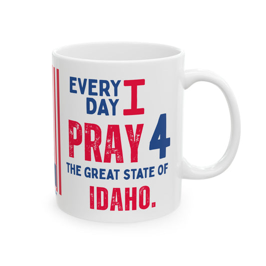 Idaho - I Pray For -  Mug - 11 oz
