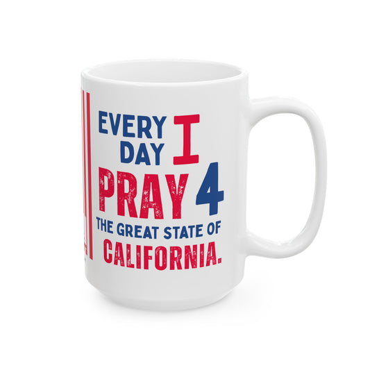 California - I Pray For -  Mug - 15 oz
