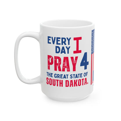 South Dakota - I Pray For -  Mug - 15 oz