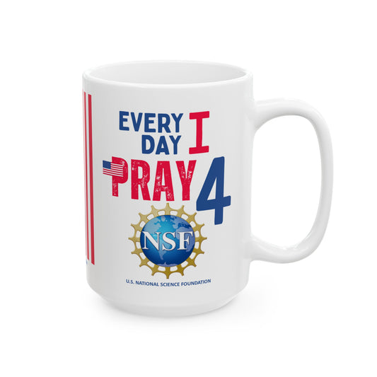 U.S. National Science Foundation - Major Agencies - I Pray -  Mug - 15 oz