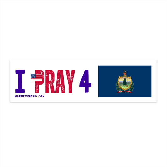 Vermont - I Pray - Bumper Sticker - Regular